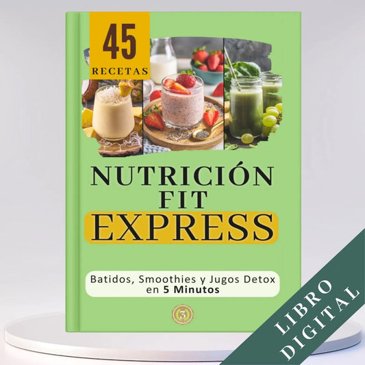 Nutrición Fit Express: Batidos, Smoothies y Jugos Detox en 5 Minutos